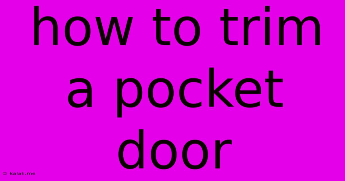 How To Trim A Pocket Door