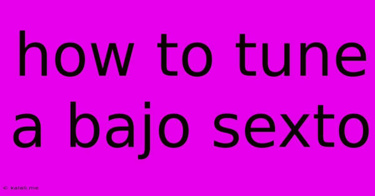 How To Tune A Bajo Sexto