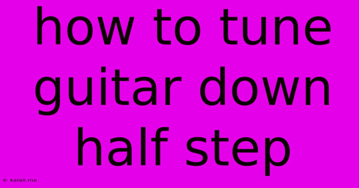 How To Tune Guitar Down Half Step