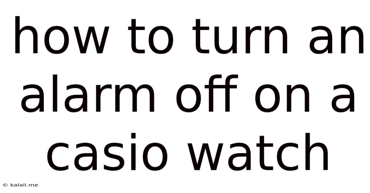 How To Turn An Alarm Off On A Casio Watch