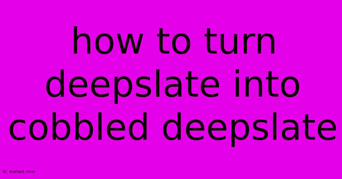 How To Turn Deepslate Into Cobbled Deepslate
