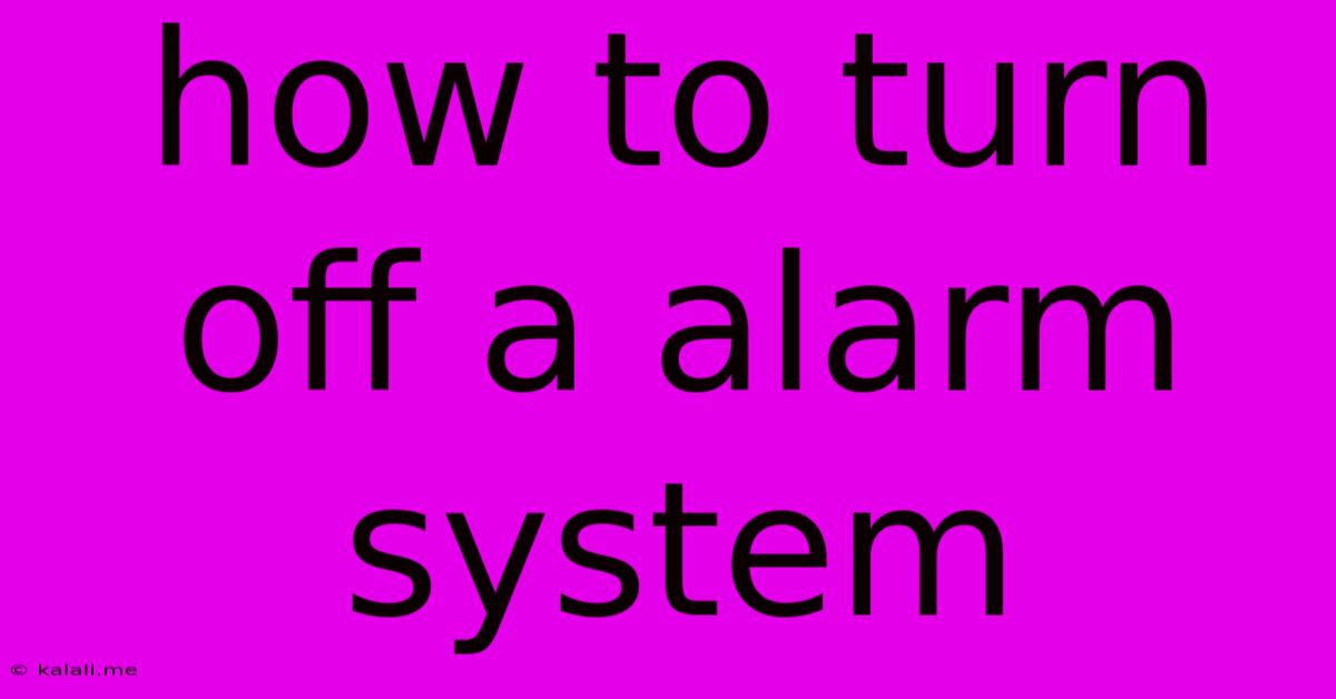 How To Turn Off A Alarm System