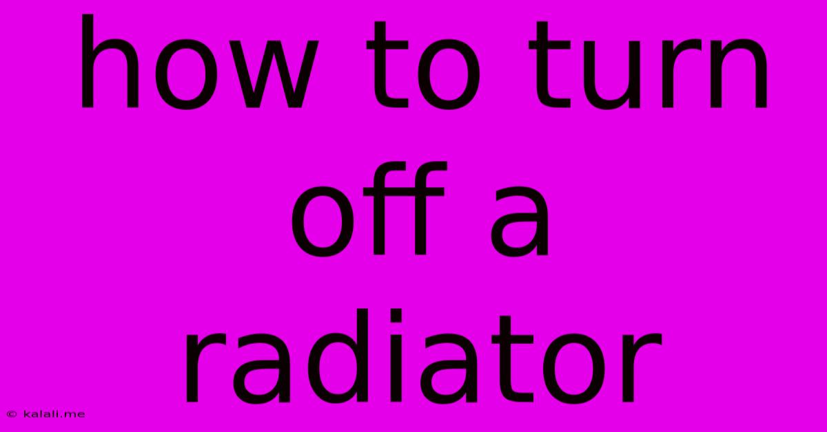 How To Turn Off A Radiator