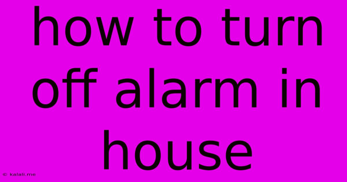 How To Turn Off Alarm In House