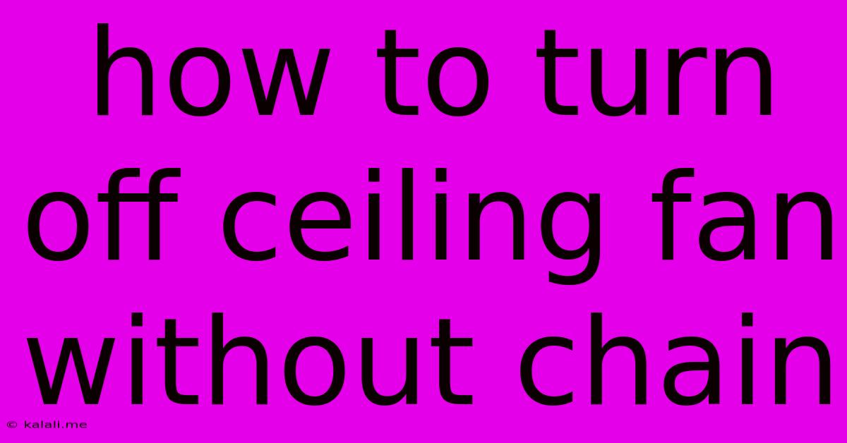 How To Turn Off Ceiling Fan Without Chain