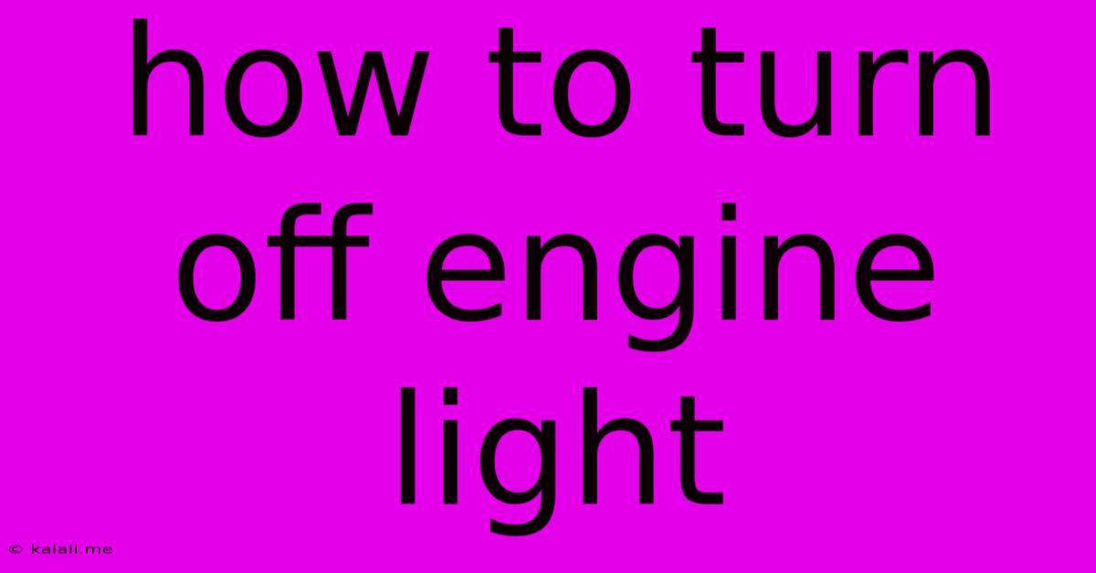 How To Turn Off Engine Light