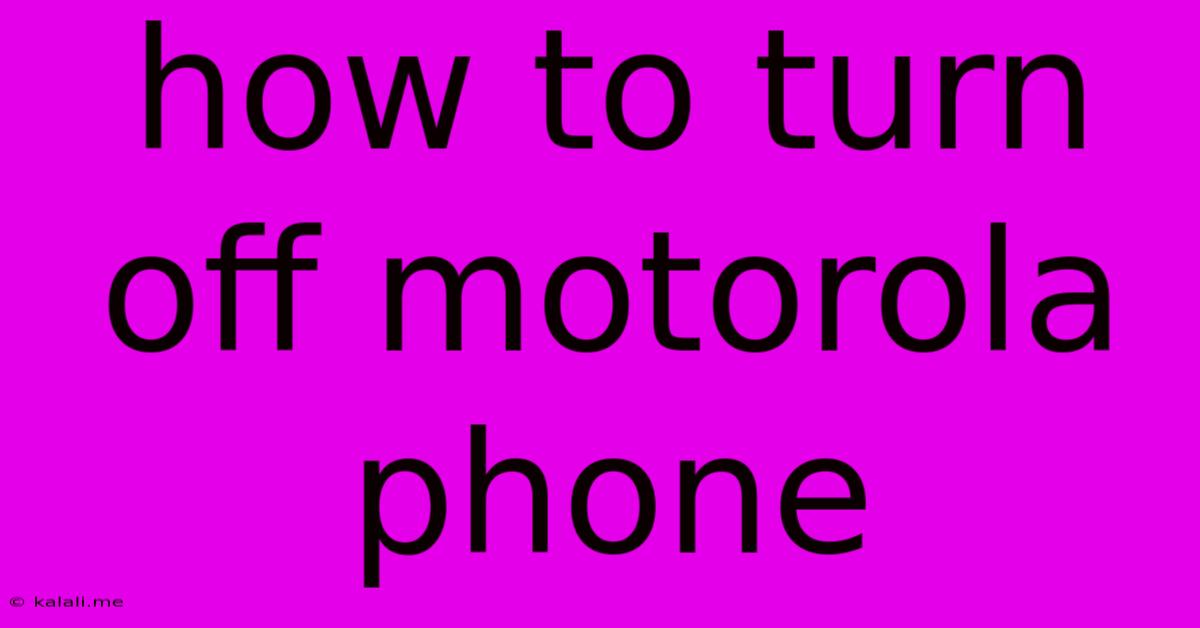How To Turn Off Motorola Phone