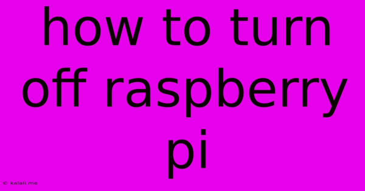 How To Turn Off Raspberry Pi