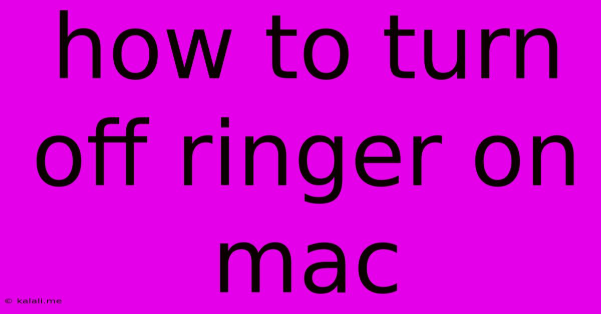 How To Turn Off Ringer On Mac