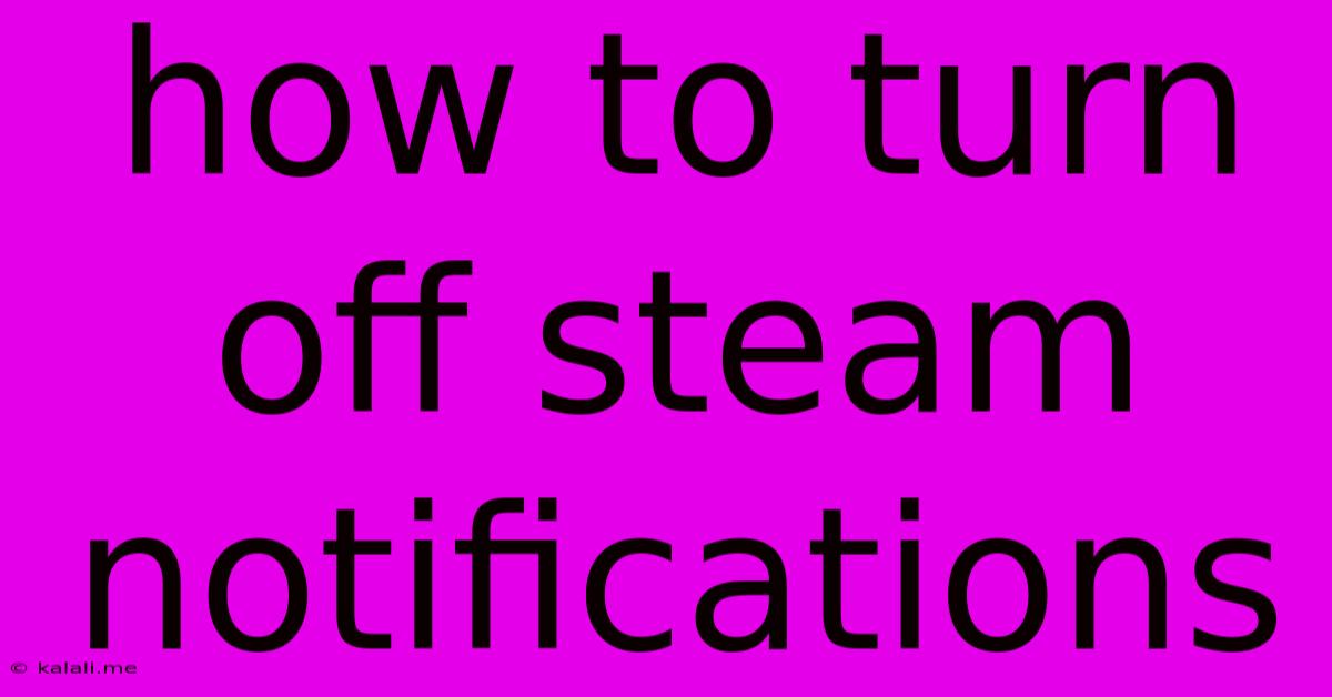 How To Turn Off Steam Notifications