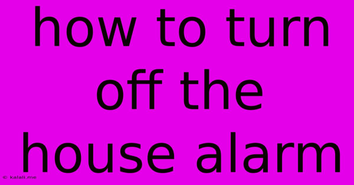 How To Turn Off The House Alarm