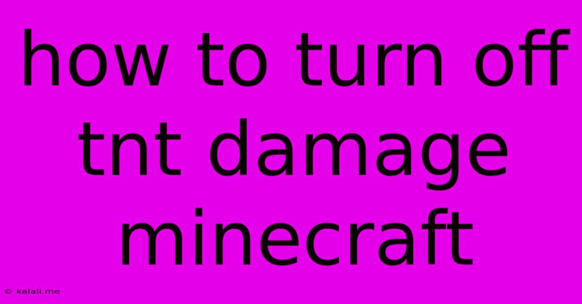 How To Turn Off Tnt Damage Minecraft