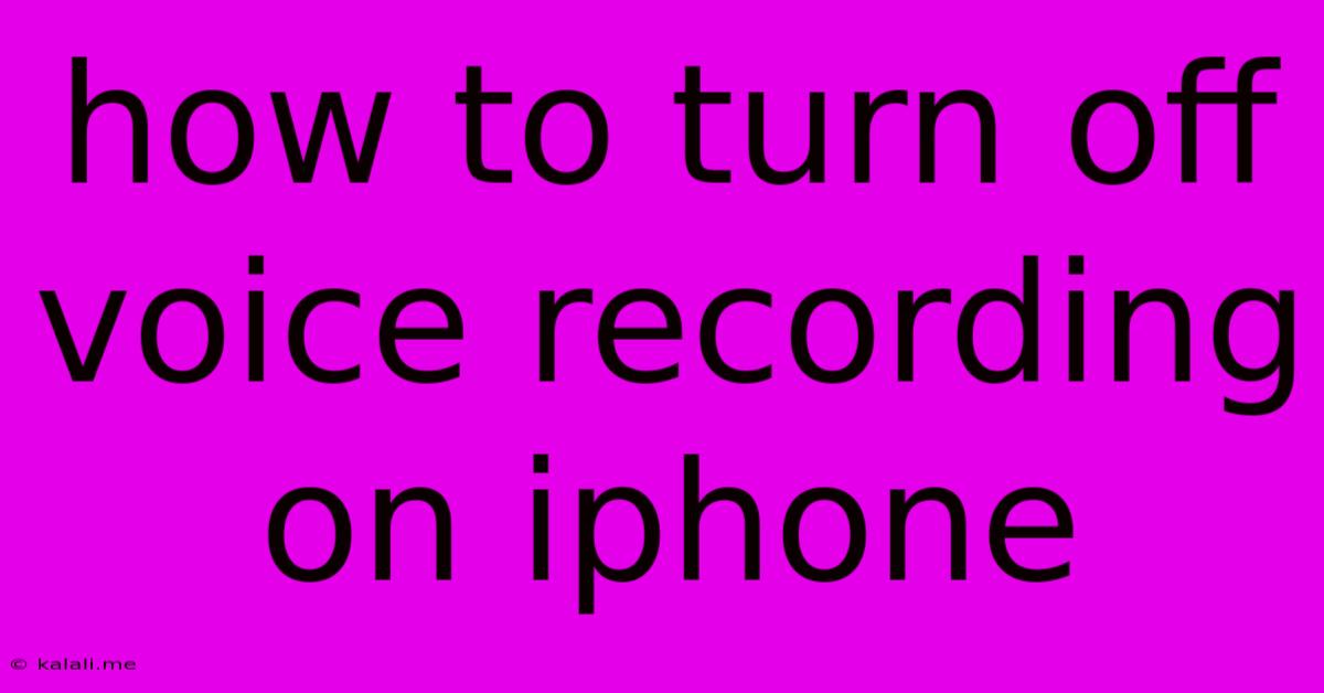 How To Turn Off Voice Recording On Iphone