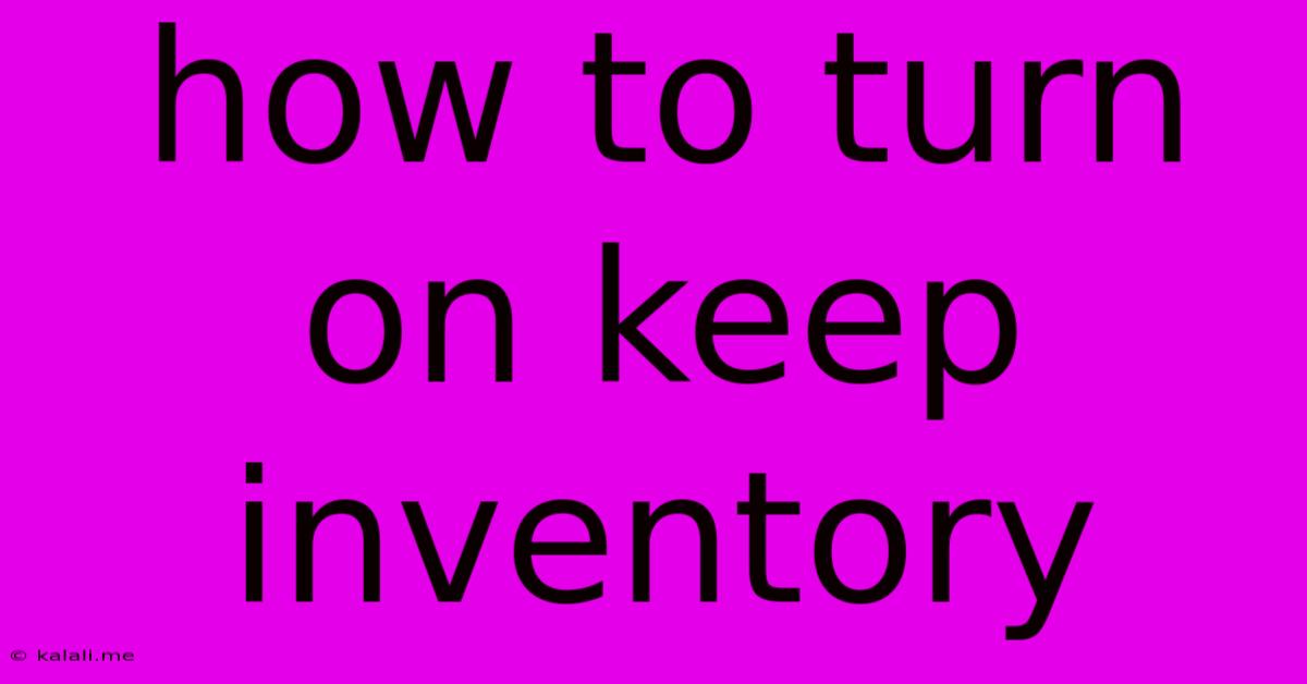How To Turn On Keep Inventory
