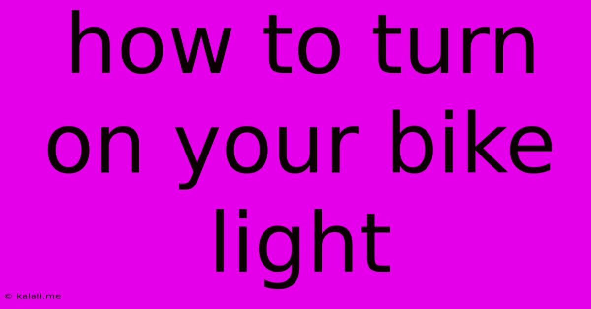 How To Turn On Your Bike Light