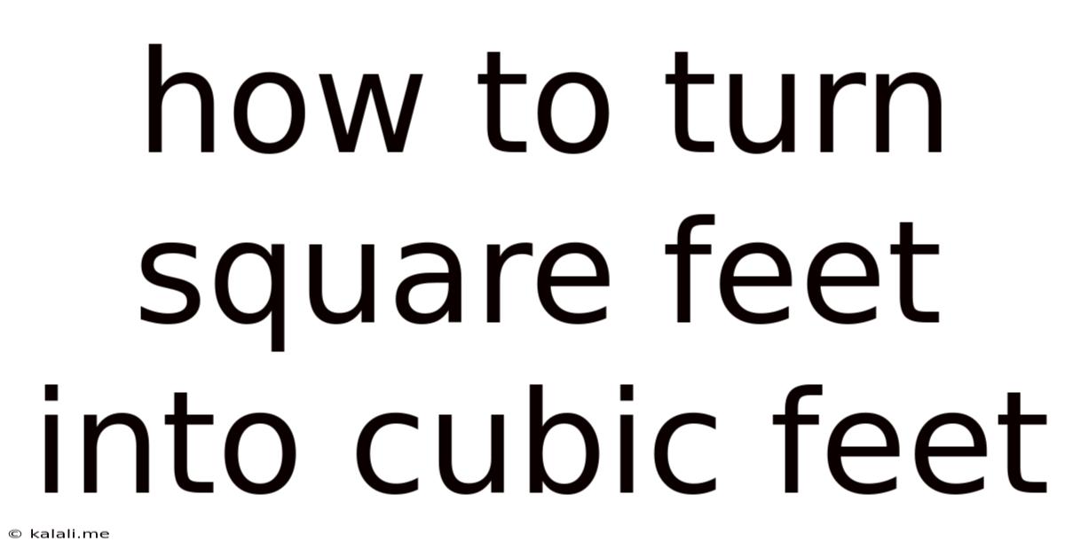 How To Turn Square Feet Into Cubic Feet