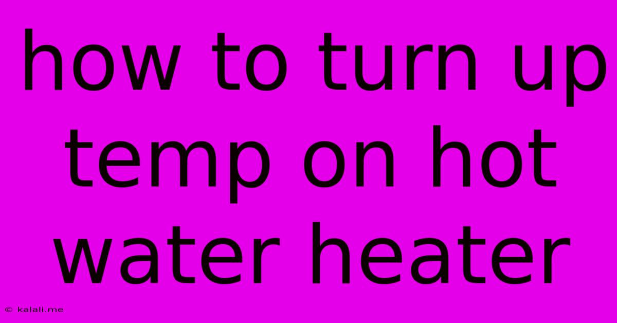 How To Turn Up Temp On Hot Water Heater