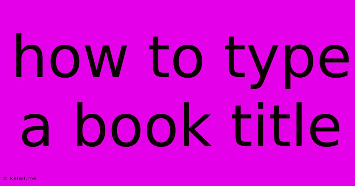 How To Type A Book Title