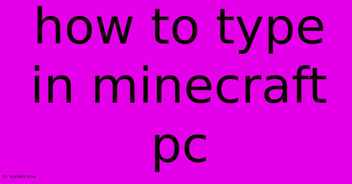 How To Type In Minecraft Pc