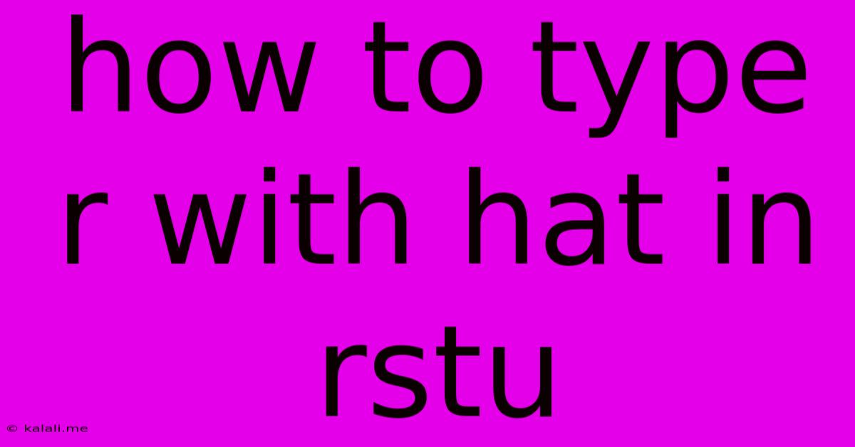 How To Type R With Hat In Rstu