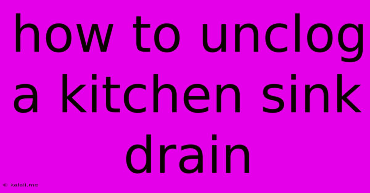 How To Unclog A Kitchen Sink Drain