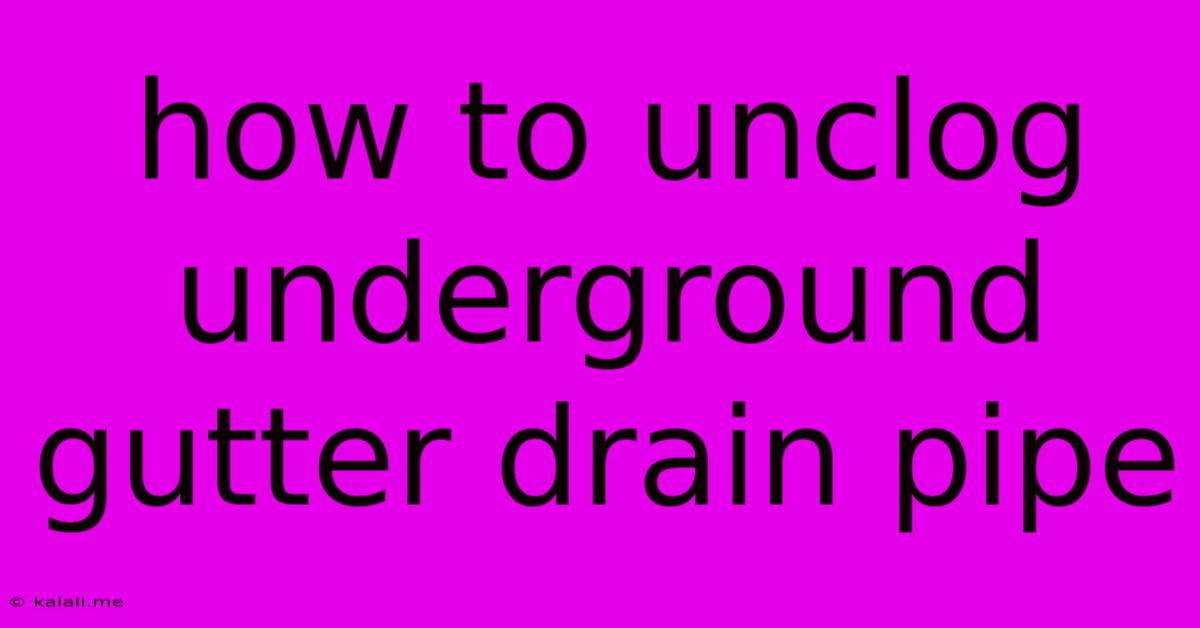How To Unclog Underground Gutter Drain Pipe