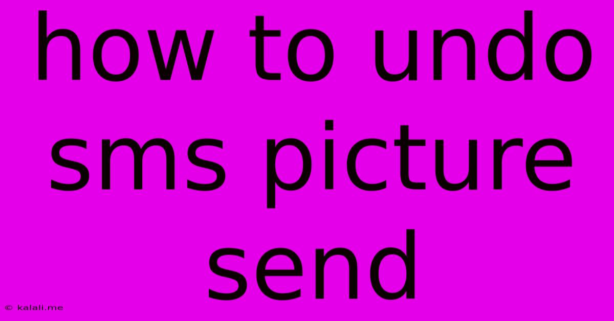 How To Undo Sms Picture Send