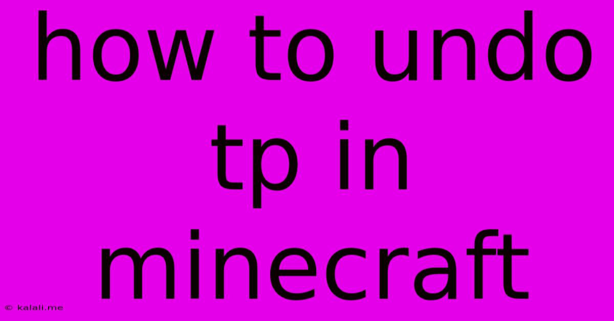 How To Undo Tp In Minecraft