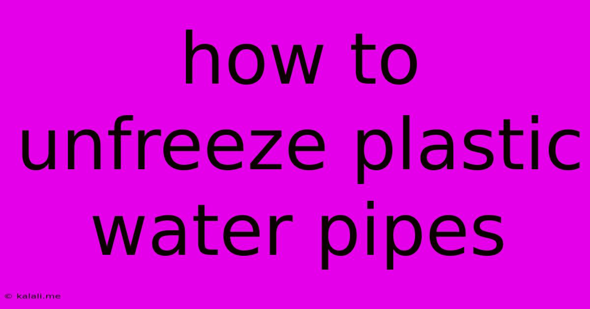 How To Unfreeze Plastic Water Pipes