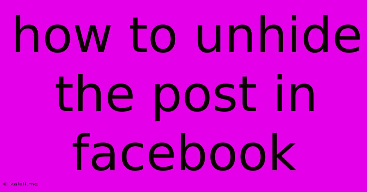 How To Unhide The Post In Facebook