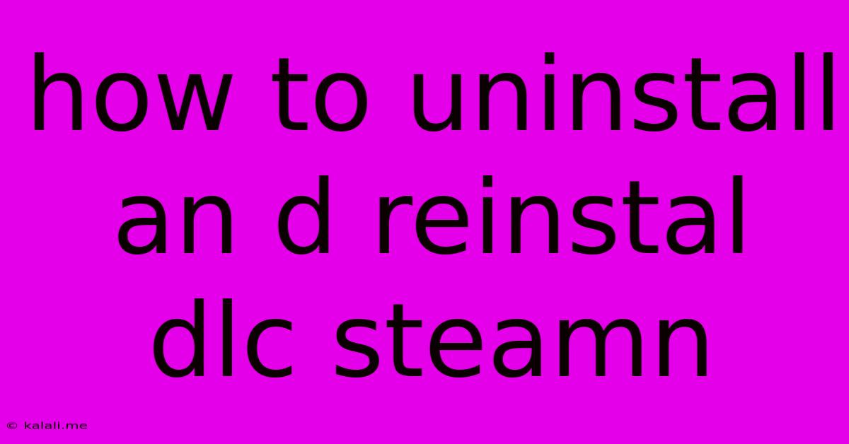 How To Uninstall An D Reinstal Dlc Steamn