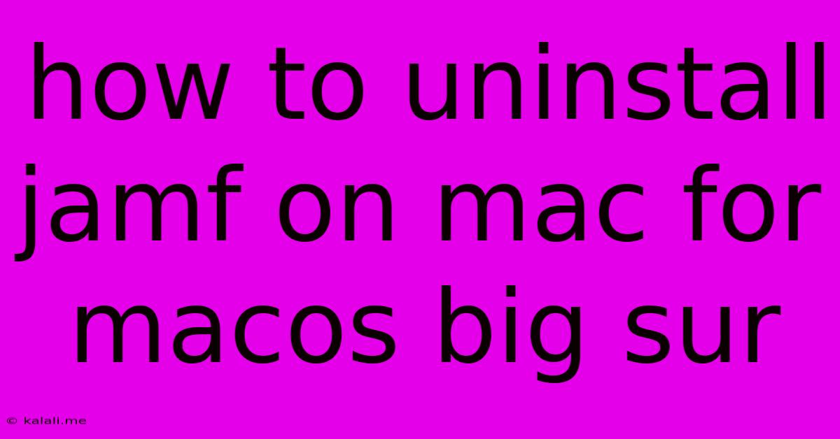How To Uninstall Jamf On Mac For Macos Big Sur