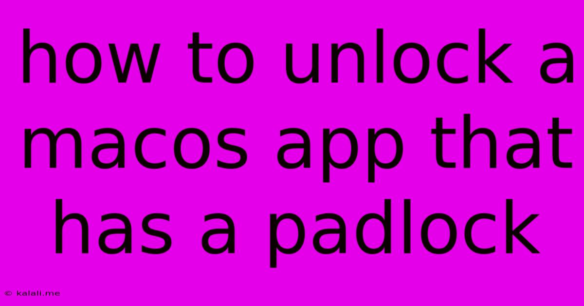 How To Unlock A Macos App That Has A Padlock