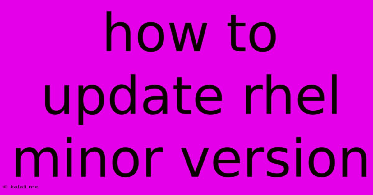 How To Update Rhel Minor Version