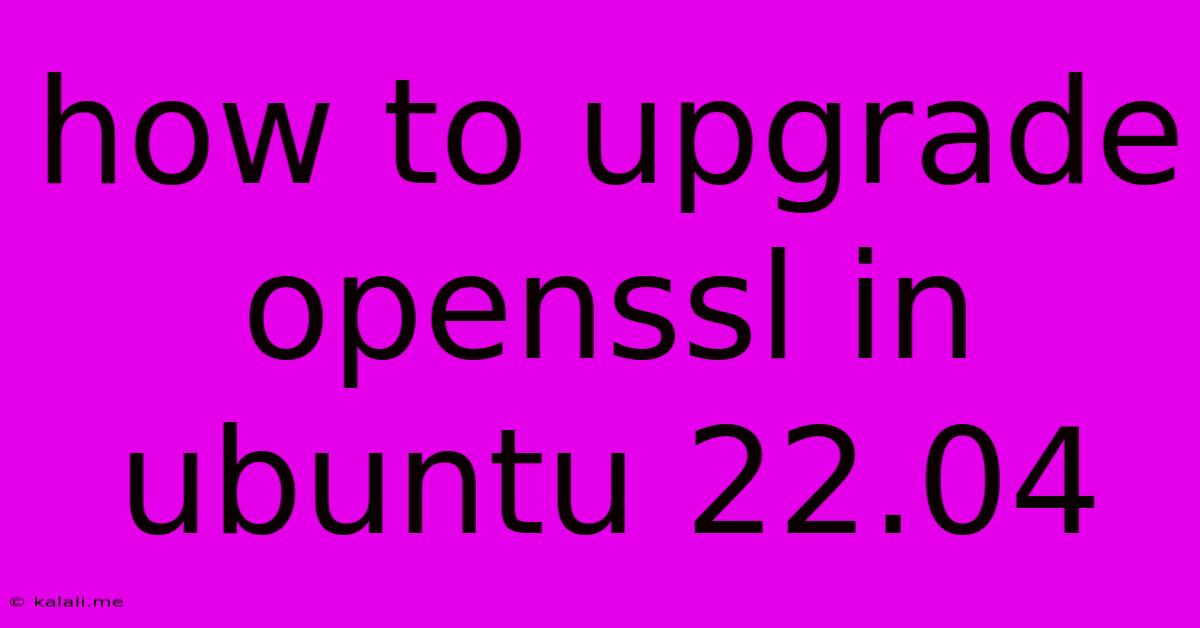How To Upgrade Openssl In Ubuntu 22.04