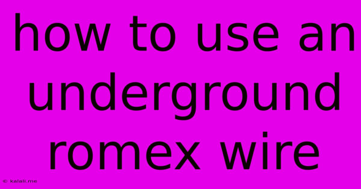 How To Use An Underground Romex Wire