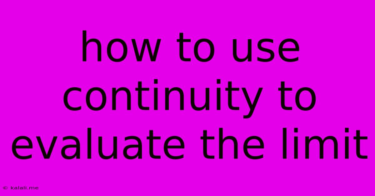 How To Use Continuity To Evaluate The Limit