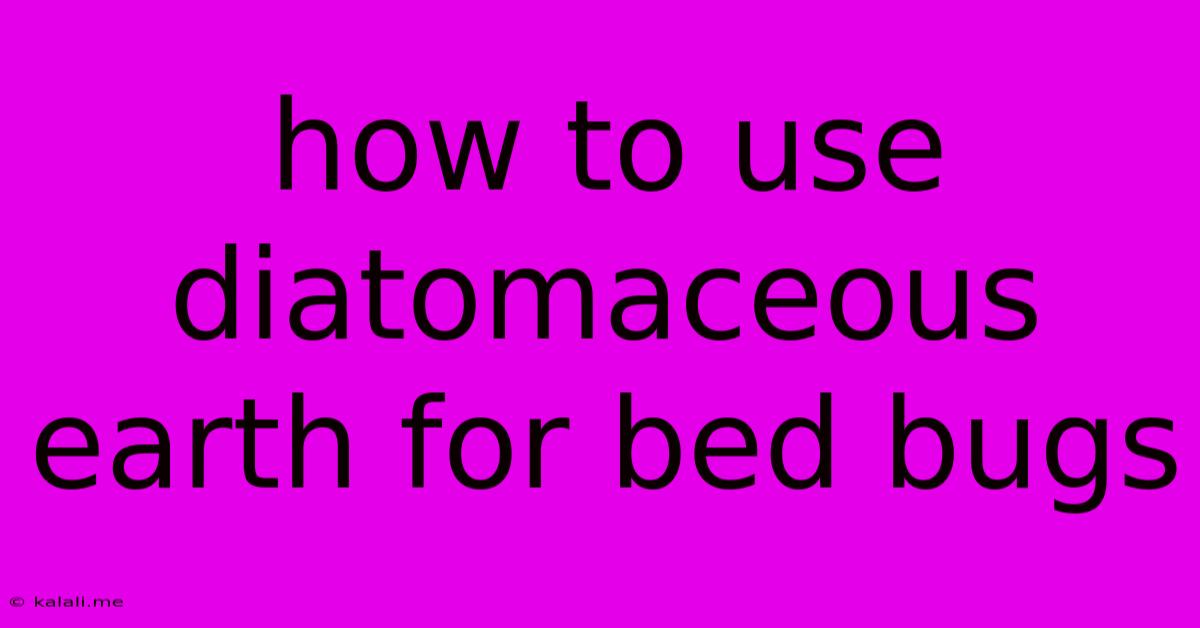 How To Use Diatomaceous Earth For Bed Bugs