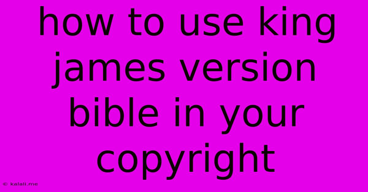 How To Use King James Version Bible In Your Copyright