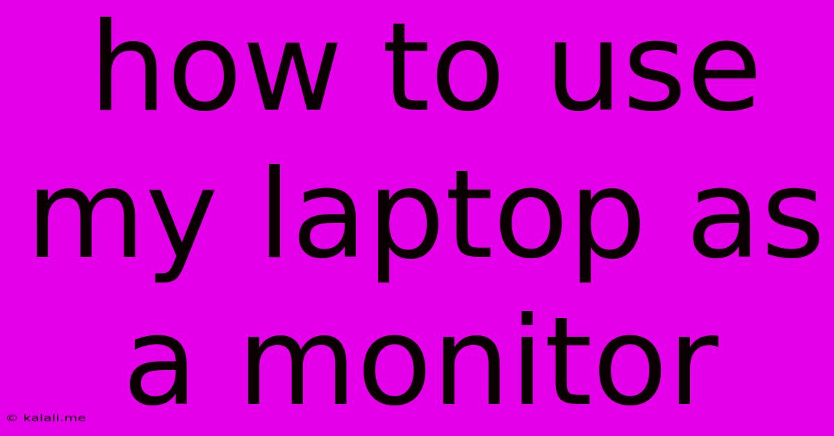 How To Use My Laptop As A Monitor