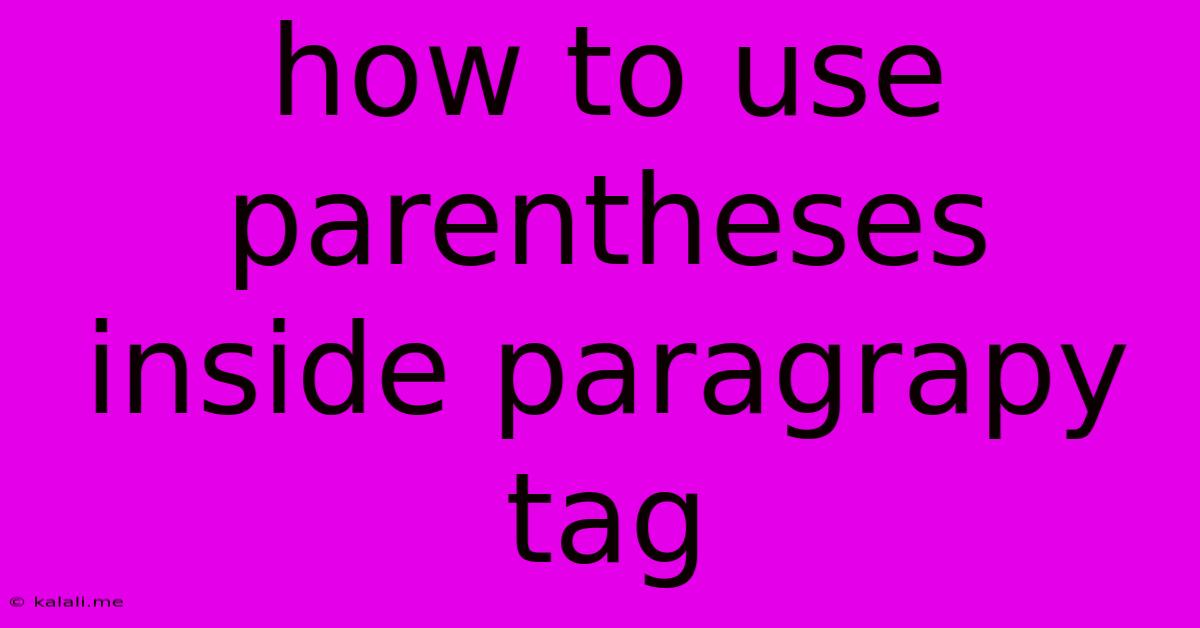 How To Use Parentheses Inside Paragrapy Tag