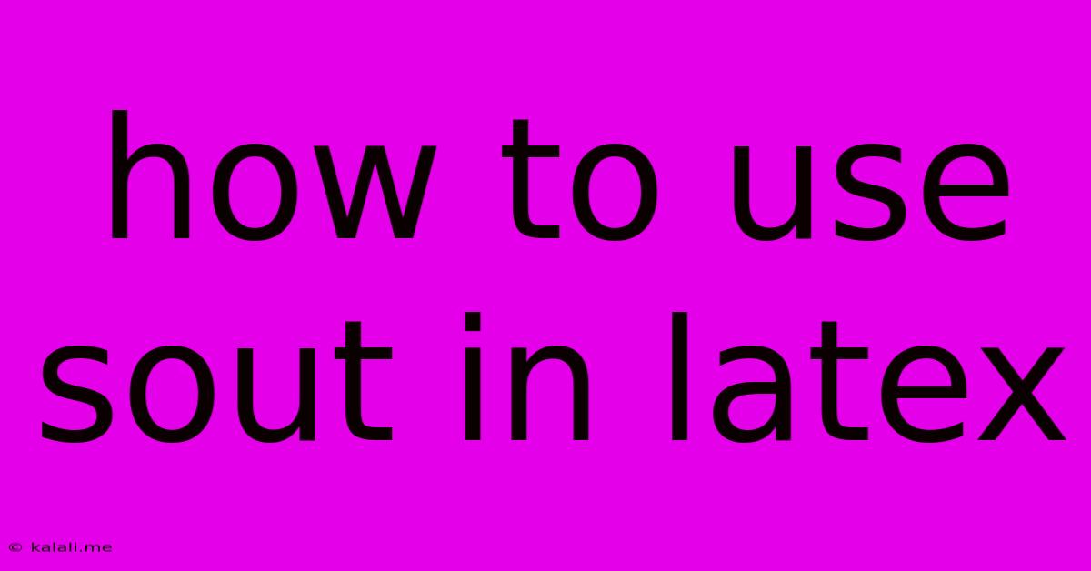 How To Use Sout In Latex