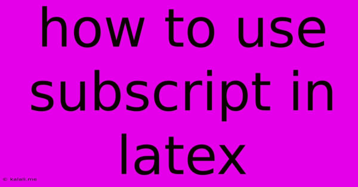 How To Use Subscript In Latex