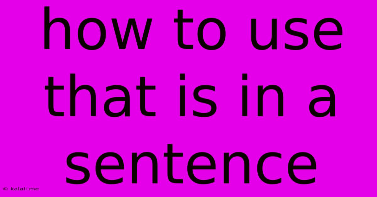 How To Use That Is In A Sentence