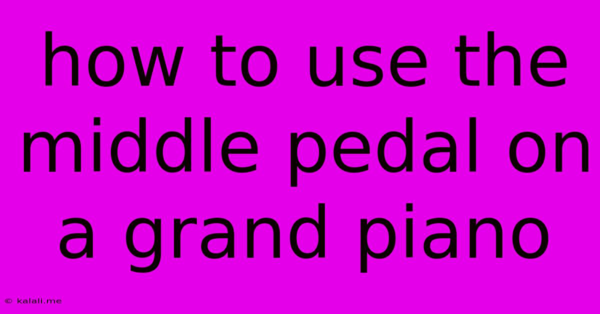 How To Use The Middle Pedal On A Grand Piano