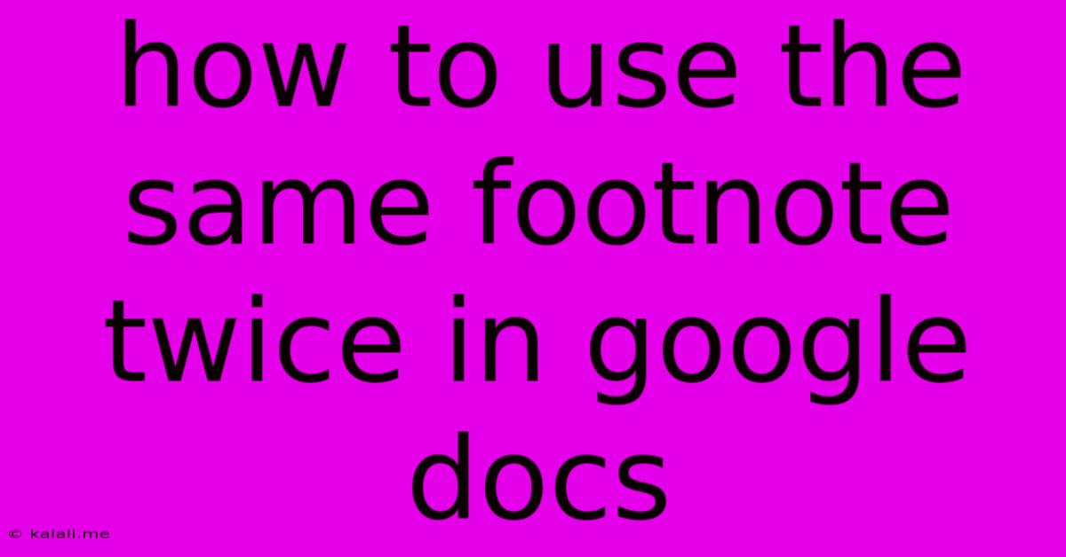 How To Use The Same Footnote Twice In Google Docs