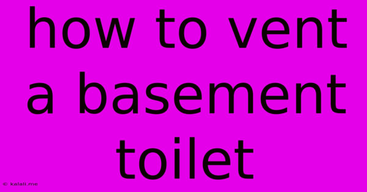 How To Vent A Basement Toilet