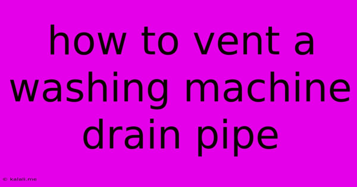 How To Vent A Washing Machine Drain Pipe
