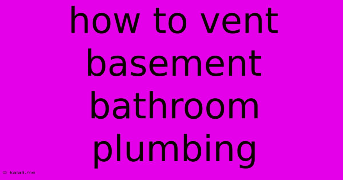 How To Vent Basement Bathroom Plumbing
