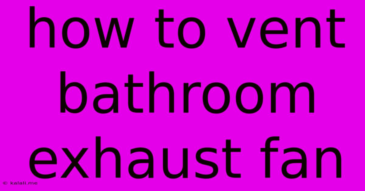 How To Vent Bathroom Exhaust Fan
